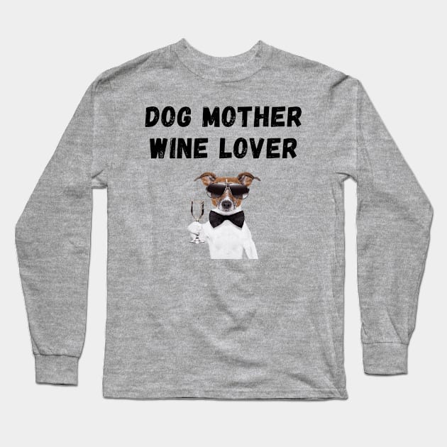 Dog Mother Wine Lover Long Sleeve T-Shirt by Calvin Apparels